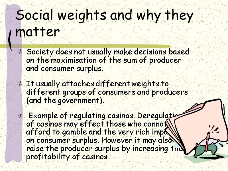 Social weights and why they matter Society does not usually make decisions based on